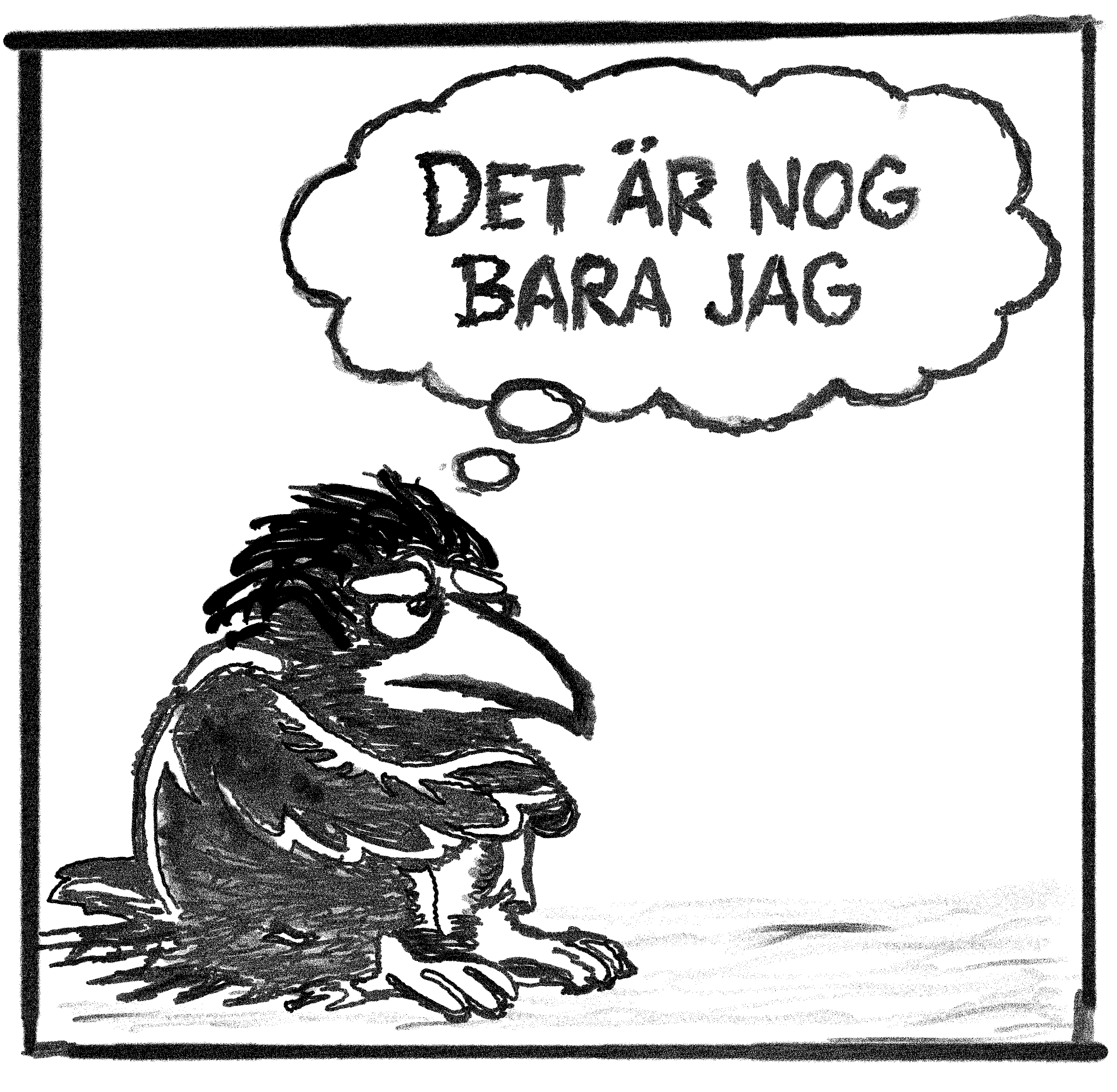 ”Det är nog bara jag"